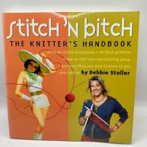 Stitch N Bitch The Knitters Handbook By Debbie Stoller